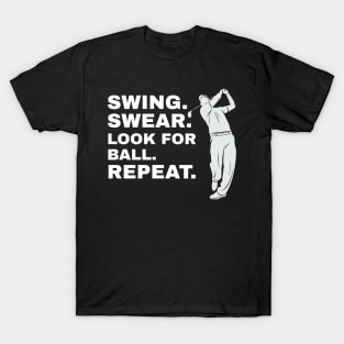 Swing Swear Look For Ball Repeat Golfer Golf T-Shirt